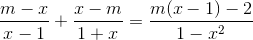 \frac{m-x}{x-1}+\frac{x-m}{1+x}=\frac{m(x-1)-2}{1-x^{2}}