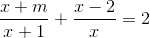 \frac{x+m}{x+1}+\frac{x-2}{x}=2