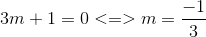 3m+1=0 <=>m=\frac{-1}{3}