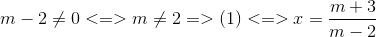 m-2\neq 0<=>m\neq 2=>(1)<=>x=\frac{m+3}{m-2}