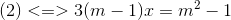 (2)<=>3(m-1)x=m^{2}-1