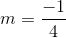 m=frac{-1}{4}