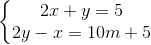 left{ egin{matrix} 2x+y=5 2y-x=10m+5 end{matrix}
ight.