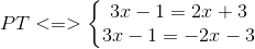 PT<=>\left\{\begin{matrix} 3x-1 = 2x+3\\ 3x-1=-2x-3 \end{matrix}\right.