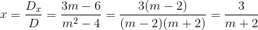 x=\frac{D_{x}}{D}=\frac{3m-6}{m^{2}-4}=\frac{3(m-2)}{(m-2)(m+2)}=\frac{3}{m+2}