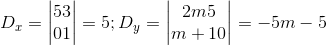 D_{x}=\begin{vmatrix} 5 &3 \\ 0 & 1 \end{vmatrix}=5;D_{y}=\begin{vmatrix} 2m & 5\\ m+1 &0 \end{vmatrix}=-5m-5