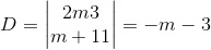 D = \begin{vmatrix} 2m & 3\\ m+1 & 1 \end{vmatrix}=-m-3