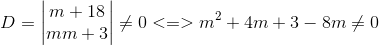 D=\begin{vmatrix} m+1 &8 \\ m &m+3 \end{vmatrix}\neq 0<=>m^{2}+4m+3-8m\neq 0