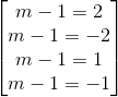 \begin{bmatrix} m-1=2\\ m-1=-2\\ m-1=1\\ m-1=-1 \end{bmatrix}