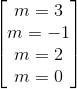 \begin{bmatrix} m=3\\ m=-1\\ m=2\\m=0 \end{bmatrix}