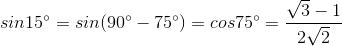 sin15^{\circ} = sin(90^{\circ} - 75^{\circ}) = cos75^{\circ} = \frac{\sqrt{3}-1}{2\sqrt{2}}