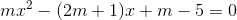 mx^{2}-(2m+1)x+m-5=0