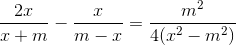 frac{2x}{x+m}-frac{x}{m-x}=frac{m^{2}}{4(x^{2}-m^{2})}