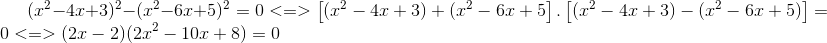 (x^{2}-4x+3)^{2}-(x^{2}-6x+5)^{2}=0 <=> \left [(x^{2}-4x+3) + (x^{2}-6x+5 \right ].\left [ (x^{2}-4x+3) - (x^{2}-6x+5)\right ]=0 <=>(2x-2)(2x^{2}-10x+8)=0