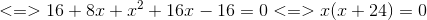 <=>16+8x+x^{2}+16x-16=0<=>x(x+24)=0