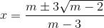 x=\frac{m\pm 3\sqrt{m-2}}{m-3}