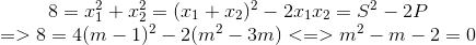 \begin{matrix} 8=x_{1}^{2}+x_{2}^{2}=(x_{1}+x_{2})^{2}-2x_{1}x_{2}=S^{2}-2P\\ =>8=4(m-1)^{2}-2(m^{2}-3m)<=>m^{2}-m-2=0 \end{matrix}