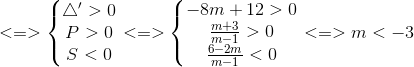 <=>\left\{\begin{matrix} \bigtriangleup '>0\\ P>0 \\ S<0 \end{matrix}\right.<=>\left\{\begin{matrix} -8m+12>0\\ \frac{m+3}{m-1}>0 \\ \frac{6-2m}{m-1} <0 \end{matrix}\right.<=>m<-3