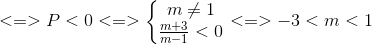 <=>P<0<=>\left\{\begin{matrix} m\neq 1\\ \frac{m+3}{m-1}<0 \end{matrix}\right.<=>-3<m<1