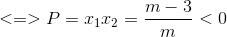 <=>P=x_{1}x_{2}=\frac{m-3}{m}<0