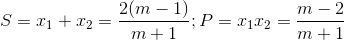 S=x_{1}+x_{2}=\frac{2(m-1)}{m+1};P=x_{1}x_{2}=\frac{m-2}{m+1}