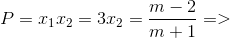 P=x_{1}x_{2}=3x_{2}=\frac{m-2}{m+1}=>