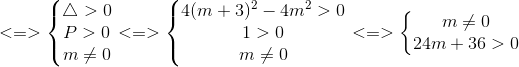 <=>\left\{\begin{matrix} \bigtriangleup >0\\ P>0 \\ m\neq 0 \end{matrix}\right.<=>\left\{\begin{matrix} 4(m+3)^{2}-4m^{2}>0\\ 1>0 \\ m\neq 0 \end{matrix}\right.<=>\left\{\begin{matrix} m\neq 0\\ 24m+36>0 \end{matrix}\right.