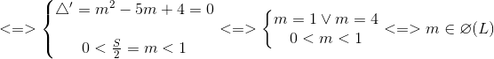 <=>\left\{\begin{matrix} \bigtriangleup '=m^{2}-5m+4=0\\ \\ 0<\frac{S}{2}=m<1 \end{matrix}\right.<=>\left\{\begin{matrix} m=1\vee m=4\\ 0<m<1 \end{matrix}\right.<=>m\in \varnothing (L)