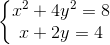 left{ egin{matrix} x^{2}+4y^{2}=8\ x+2y=4 end{matrix}
ight.