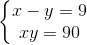 left{ egin{matrix} x-y=9\ xy=90 end{matrix}
ight.