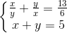 left{ egin{matrix} frac{x}{y}+frac{y}{x}=frac{13}{6}\ x+y=5 end{matrix}
ight.