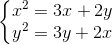 left{ egin{matrix} x^{2}=3x+2y\y^{2}=3y+2x end{matrix}
ight.