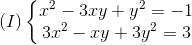 (I)left{ egin{matrix} x^{2}-3xy+y^{2}=-1\3x^{2}-xy+3y^{2}=3 end{matrix}
ight.