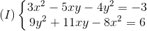 (I)left{ egin{matrix} 3x^{2}-5xy-4y^{2}=-3 9y^{2}+11xy-8x^{2}=6 end{matrix}
ight.