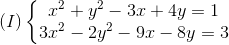 (I)left{ egin{matrix} x^{2}+y^{2}-3x+4y=1\ 3x^{2}-2y^{2}-9x-8y=3 end{matrix}
ight.