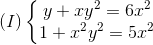 (I)left{ egin{matrix} y+xy^{2}=6x^{2}\1+x^{2}y^{2}=5x^{2} end{matrix}
ight.