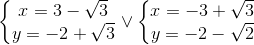 left{ egin{matrix} x=3-sqrt{3}\ y=-2+sqrt{3} end{matrix}
ight.vee left{ egin{matrix} x=-3+sqrt{3}\y=-2-sqrt{2} end{matrix}
ight.