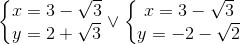 left{ egin{matrix} x=3-sqrt{3}\ y=2+sqrt{3} end{matrix}
ight.vee left{ egin{matrix} x=3-sqrt{3}\y=-2-sqrt{2} end{matrix}
ight.