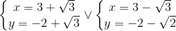 left{ egin{matrix} x=3+sqrt{3}\ y=-2+sqrt{3} end{matrix}
ight.vee left{ egin{matrix} x=3-sqrt{3}\y=-2-sqrt{2} end{matrix}
ight.