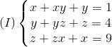 (I)left{ egin{matrix} x+xy+y=1\y+yz+z=4 \ z+zx+x=9 end{matrix}
ight.