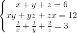 left{ egin{matrix} x+y+z=6\xy+yz+zx=12 \ frac{2}{x}+frac{2}{y}+frac{2}{z}=3 end{matrix}
ight.