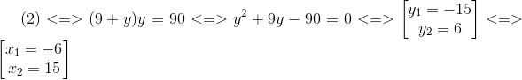 (2)<=>(9+y)y=90<=>y^{2}+9y-90=0<=> egin{bmatrix} y_{1}=-15\y_{2}=6 end{bmatrix}<=> egin{bmatrix} x_{1}=-6\ x_{2}=15 end{bmatrix}