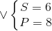 vee left{ egin{matrix} S=6\ P=8 end{matrix}
ight.