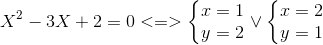 X^{2}-3X+2=0<=>left{ egin{matrix} x=1\y=2 end{matrix}<br />
ight.vee left{ egin{matrix} x=2\y=1 end{matrix}<br />
ight.