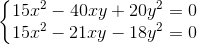 left{ egin{matrix} 15x^{2}-40xy+20y^{2}=0\ 15x^{2}-21xy-18y^{2}=0 end{matrix}
ight.