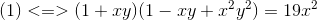 (1)<=>(1+xy)(1-xy+x^{2}y^{2})=19x^{2}