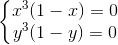 left{ egin{matrix} x^{3}(1-x)=0\ y^{3}(1-y)=0 end{matrix}
ight.