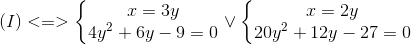 (I)<=>left{ egin{matrix} x=3y\4y^{2}+6y-9=0 end{matrix}<br />
ight.vee left{ egin{matrix} x=2y\ 20y^{2}+12y-27=0 end{matrix}<br />
ight.