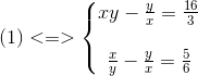 (1)<=>left{ egin{matrix} xy-frac{y}{x}=frac{16}{3}  frac{x}{y}-frac{y}{x}=frac{5}{6} end{matrix}<br />
ight.