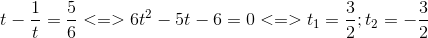 t-frac{1}{t}=frac{5}{6}<=>6t^{2}-5t-6=0<=>t_{1}=frac{3}{2};t_{2}=-frac{3}{2}